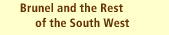 Brunel and the Rest of the South West
