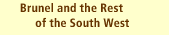 Brunel and the Rest of the South West